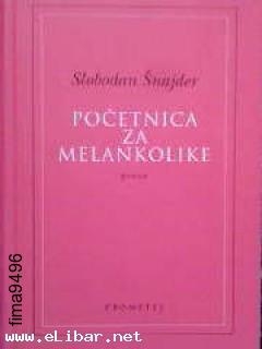 Početnica za melankolike : proze 