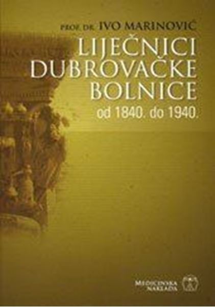 Liječnici dubrovačke bolnice : od 1840. do 1940.