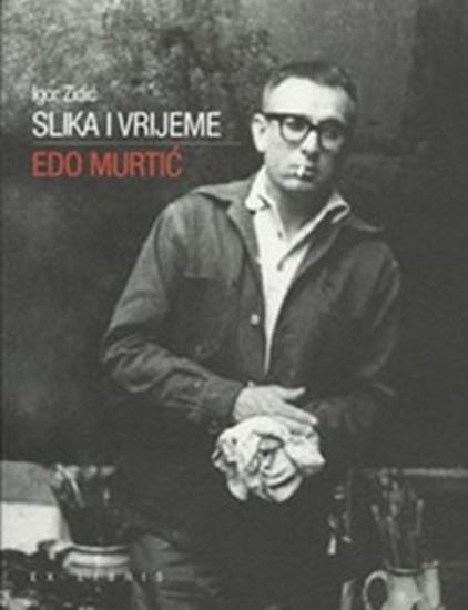 Slika i vrijeme : Edo Murtić