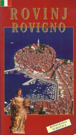 Rovinj = Rovigno : storia, cultura, arte, bellezze naturali