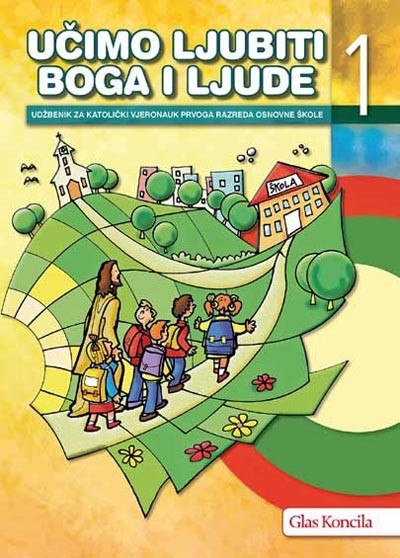 Učimo ljubiti Boga i ljude 1 : udžbenik za katolički vjeronauk prvoga razreda osnovne škole (9.izdanje)
