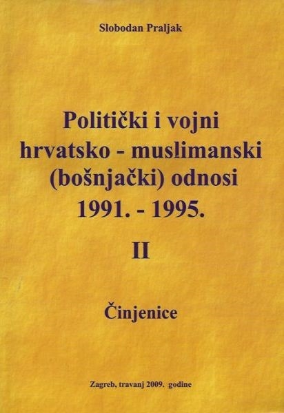 Politički i vojni hrvatsko – muslimanski (bošnjački) odnosi 1991. – 1995 : činjenice (2. dio)
