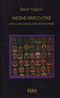 Mrsne pripovitke : antologija bunjevačke erotske priče