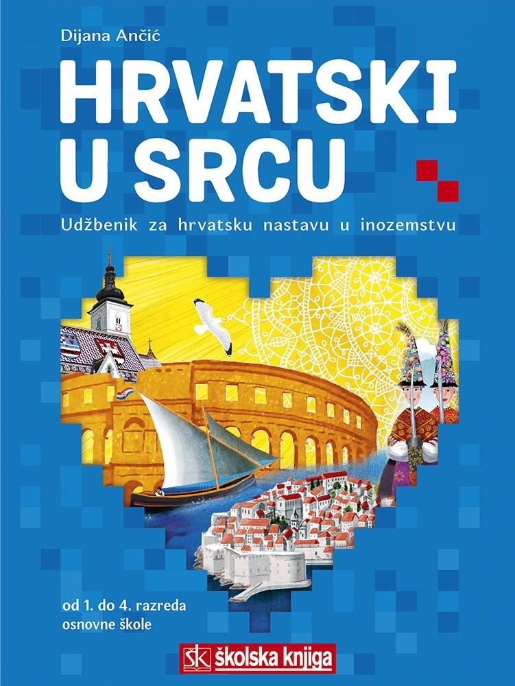 Hrvatski u srcu : udžbenik za hrvatsku nastavu u inozemstvu od 1. do 4. razreda osnovne škole 