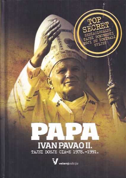 Papa Ivan Pavao II. : tajni dosje CIA-e 1978.-1991. : izbor za papu, Gdanjsk, Poljska solidarnost, atentat, Varšavski blok
