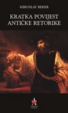 Kratka povijest antičke retorike : s odabranim ulomcima iz antičkih tekstova