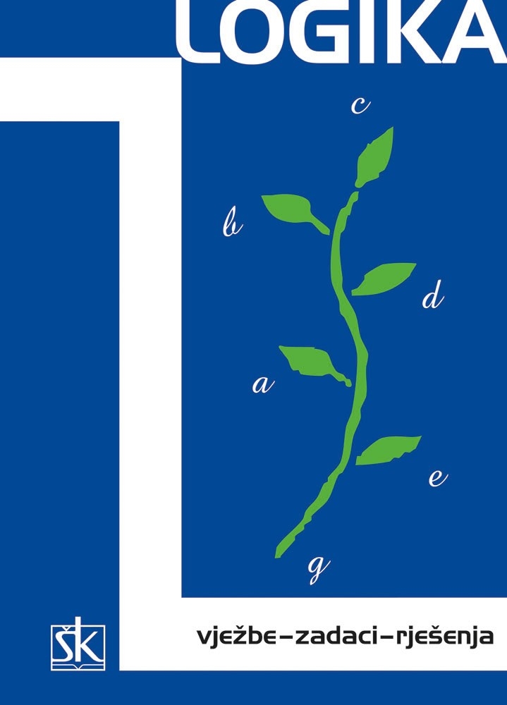 Logika : vježbe, zadaci, rješenja : zbirka zadataka za 3. razred gimnazije