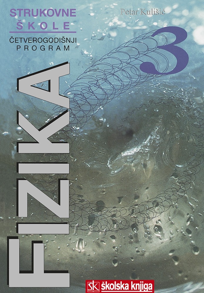 Fizika 3 : udžbenik za treći razred strukovnih škola : četverogodišnji program