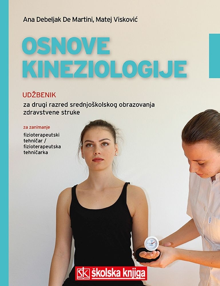 OSNOVE KINEZIOLOGIJE - udžbenik za drugi razred srednjoškolskog obrazovanja zdravstvene struke za zanimanje fizioterapeutski tehničar / fizioterapeutska tehničarka