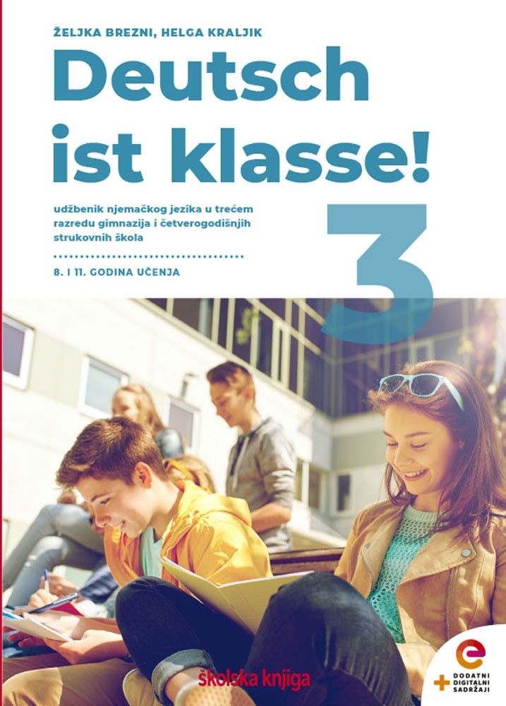 Deutsch ist klasse! 3 : udžbenik njemačkog jezika u trećem razredu gimnazija i četverogodišnjih strukovnih škola : 8. i 11. godina učenja