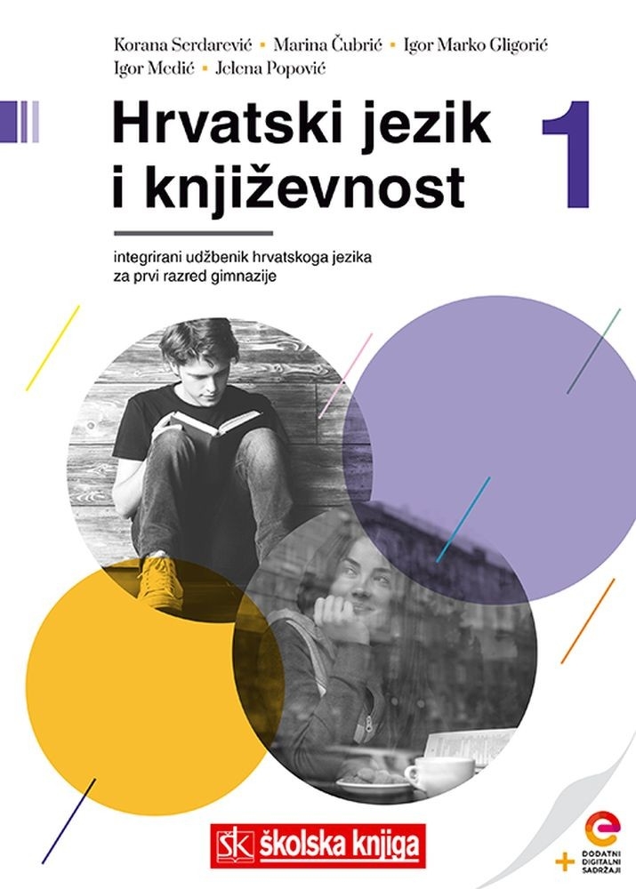 HRVATSKI JEZIK I KNJIŽEVNOST 1 - integrirani udžbenik hrvatskoga jezika s dodatnim digitalnim sadržajima za prvi razred gimnazije