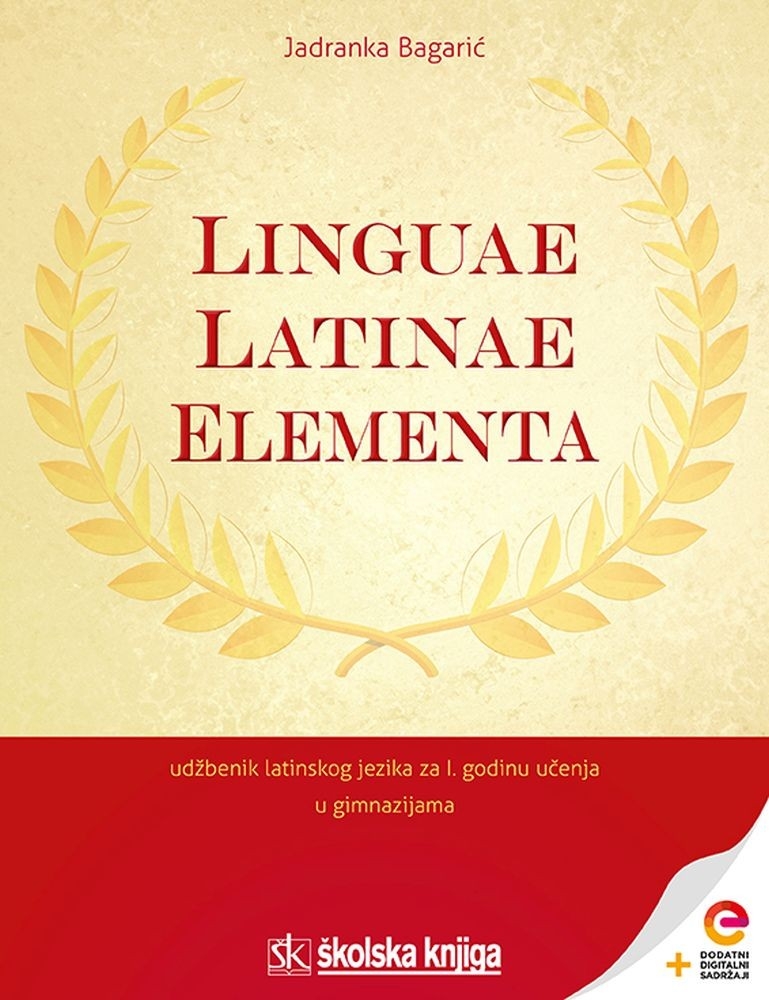 LINGUAE LATINAE ELEMENTA - udžbenik latinskoga jezika s dodatnim digitalnim sadržajima za prvu godinu učenja u gimnazijama