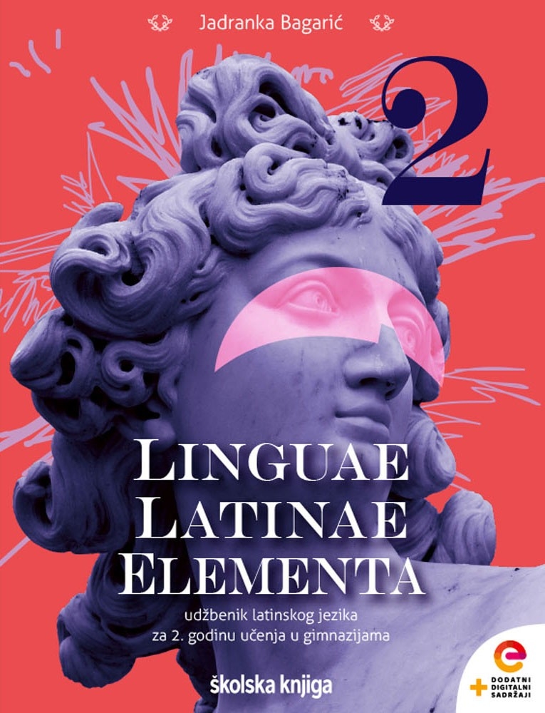 Linguae Latinae elementa 2 : udžbenik latinskoga jezika za 2. godinu učenja u gimnazijama 