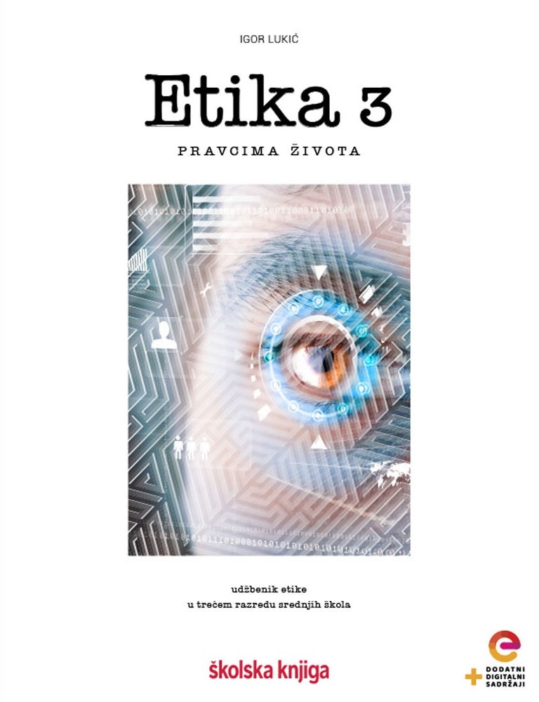 ETIKA 3 - PRAVCIMA ŽIVOTA - udžbenik etike s dodatnim digitalnim sadržajima u trećem razredu gimnazija i srednjih škola
