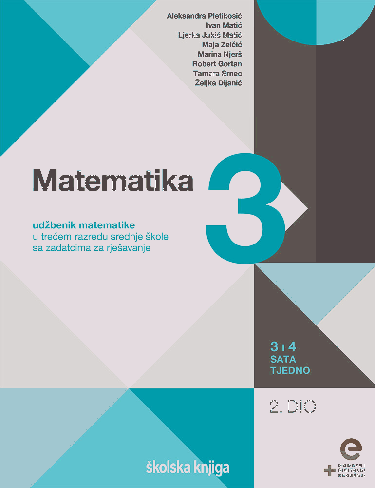 Matematika 3 : udžbenik matematike u trećem razredu srednje škole sa zadatcima za rješavanje : 3 i 4 sata tjedno (2.dio)