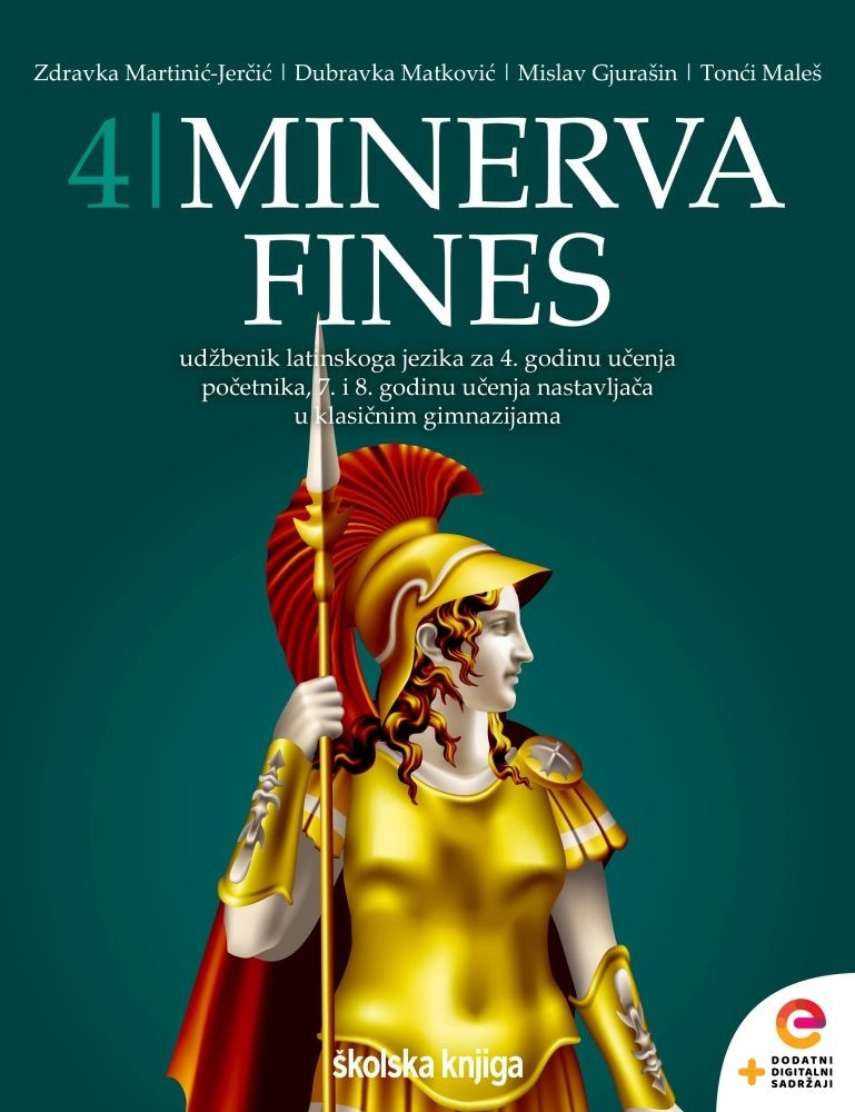 MINERVA 4 FINES - udžbenik latinskoga jezika s dodatnim digitalnim sadržajima za 4. početnika, 7. i 8. godinu učenja nastavljača u klasičnim gimnazijama