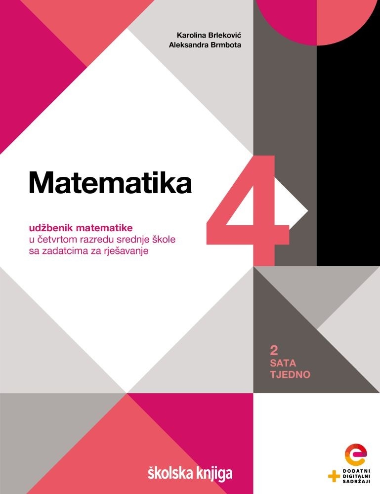 MATEMATIKA 4 - udžbenik matematike sa zadatcima za rješavanje u četvrtom razredu srednje škole - 2 sata tjedno