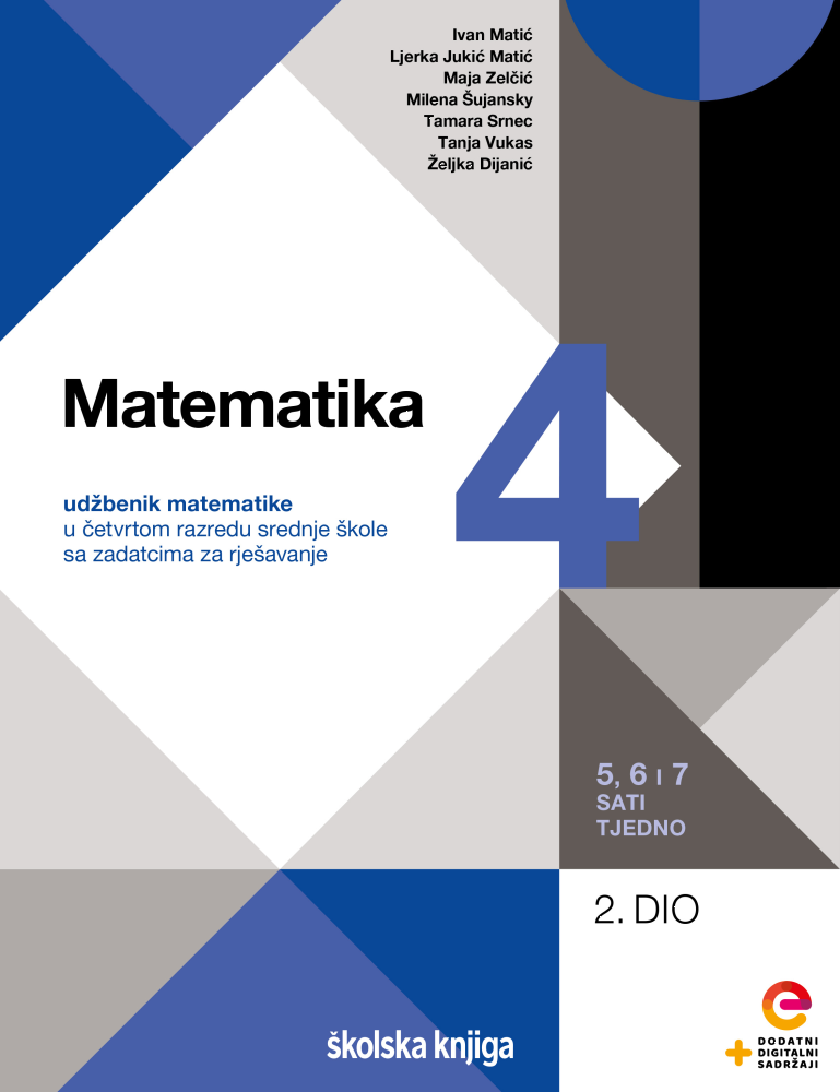 MATEMATIKA 4 : udžbenik matematike u četvrtom razredu srednje škole sa zadatcima za rješavanje : 5, 6 i 7 sata tjedno (2.dio)