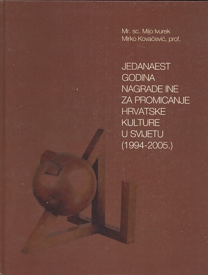 Jedanaest godina nagrade INE za promicanje hrvatske kulture u svijetu : (1994.-2005.) 