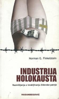 Industrija Holokausta : razmišljanja o izrabljivanju židovske patnje 