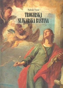 Trogirska slikarska baština : od 15. - 20. stoljeća