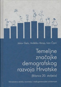 Temeljne značajke demografskog razvoja Hrvatske : (bilanca 20. stoljeća) 