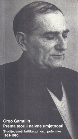 Prema teoriji naivne umjetnosti : studije, eseji, kritike, prikazi, polemike : 1961-1990.