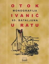 Otok Ivanić u ratu : monografija 65. bataljuna
