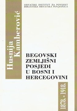 Begovski zemljišni posjedi u Bosni i Hercegovini od 1878. do 1918. godine