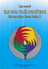 Kad Papa traži oproštenje : svi mea culpa Ivana Pavla II.