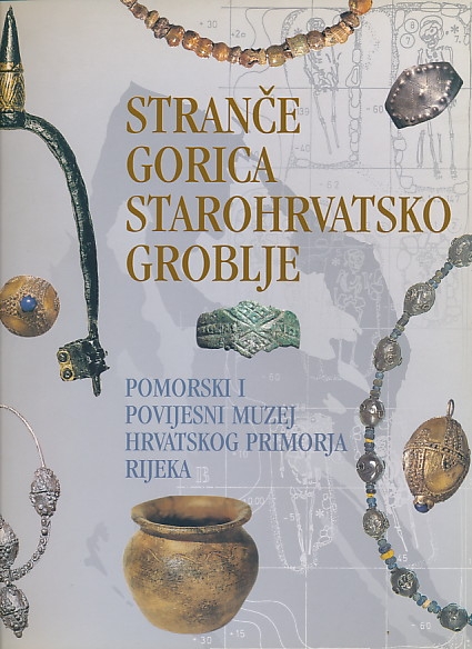 Stranče - Gorica starohrvatsko groblje : Pomorski i povijesni muzej Hrvatskog primorja, Rijeka