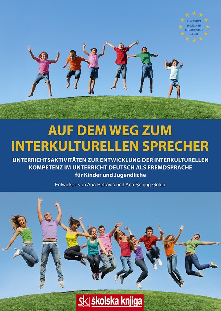 Auf dem Weg zum interkulturellen Sprecher : Unterrichtsaktivitäten zur Entwicklung der interkulturellen Kompetenz im Unterricht Deutsch als Fremdsprache : für Kinder und Jugendlichen + CD