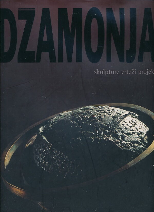 Dušan Džamonja : skulpture - crteži - projekti