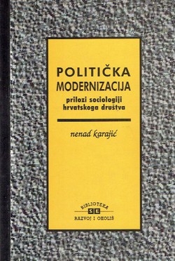 Politička modernizacija : prilozi sociologiji hrvatskoga društva