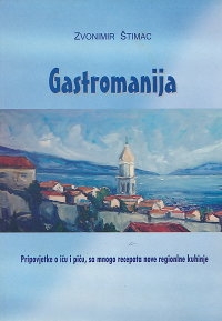 Gastromanija : pripovijetke o iću i piću, sa mnogo recepata nove regionalne kuhinje