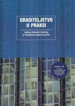 Graditeljstvo u praksi : zbirka pravnih propisa iz područja graditeljstva