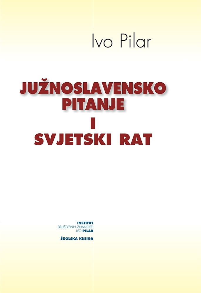 Južnoslavensko pitanje i Svjetski rat : pregledan prikaz cjelokupnoga problema : s tri zemljovida