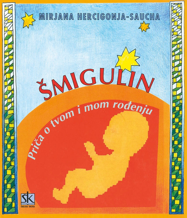 Šmigulin : priča o tvom i mom rođenju