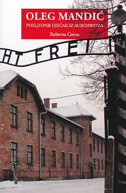 Oleg Mandić : posljednji dječak iz Auschwitza