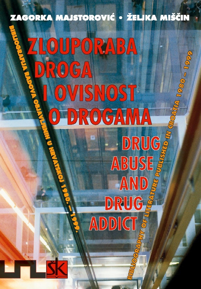 Zlouporaba droga i ovisnost o drogama : bibliografija radova objavljenih u Hrvatskoj 1980. - 1999. 