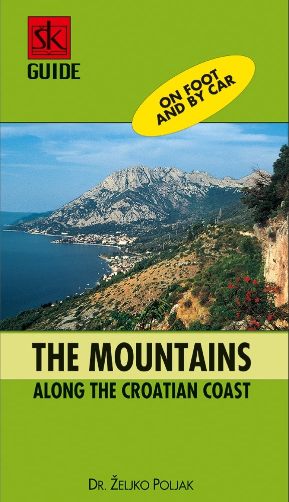 A guide to the mountains along the Croatian coast : on foot and by car