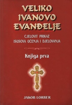 Veliko Ivanovo evanđelje : cjeloviti prikaz Isusova učenja i djelovanja (1.knjiga)