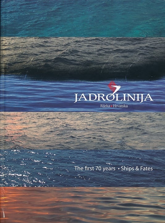 Jadrolinija : prvih 70 godina : brodovi i sudbine od 1947.