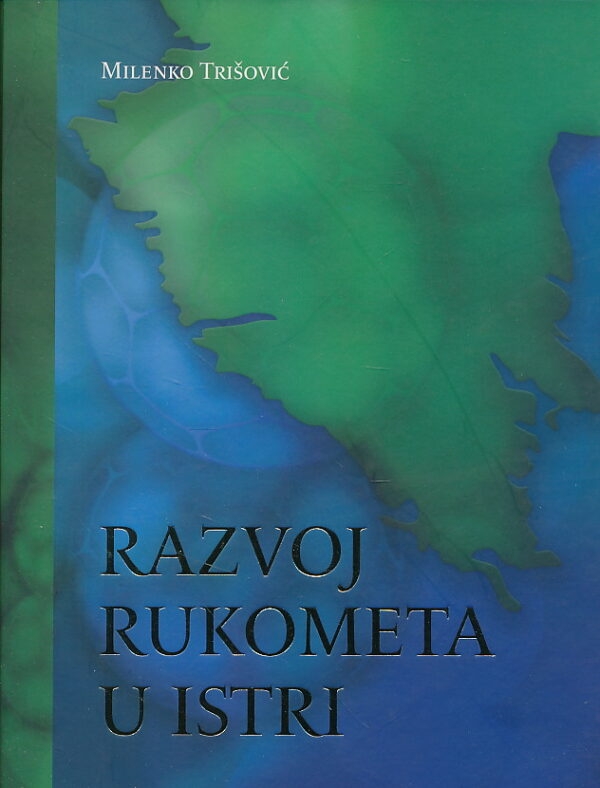 Razvoj rukometa u Istri : 1953.- 2008.