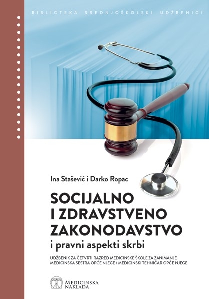 Socijalno i zdravstveno zakonodavstvo i pravni aspekti skrbi : udžbenik za četvrti razred medicinske škole za zanimanje medicinska sestra opće njege/medicinski tehničar opće njege 
