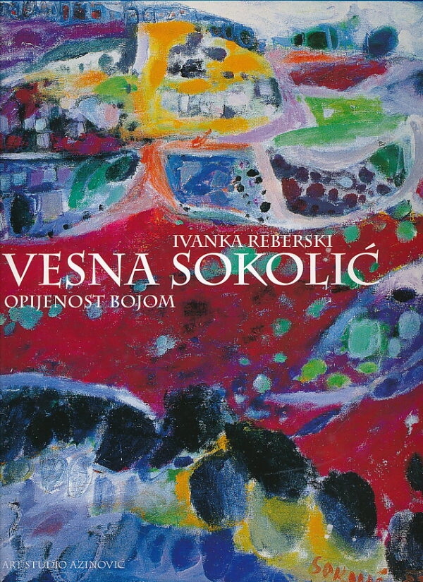 Vesna Sokolić : opijenost bojom