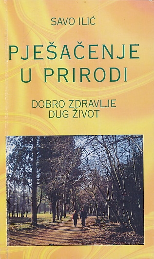 Pješačenje po prirodi : dobro zdravlje dug život