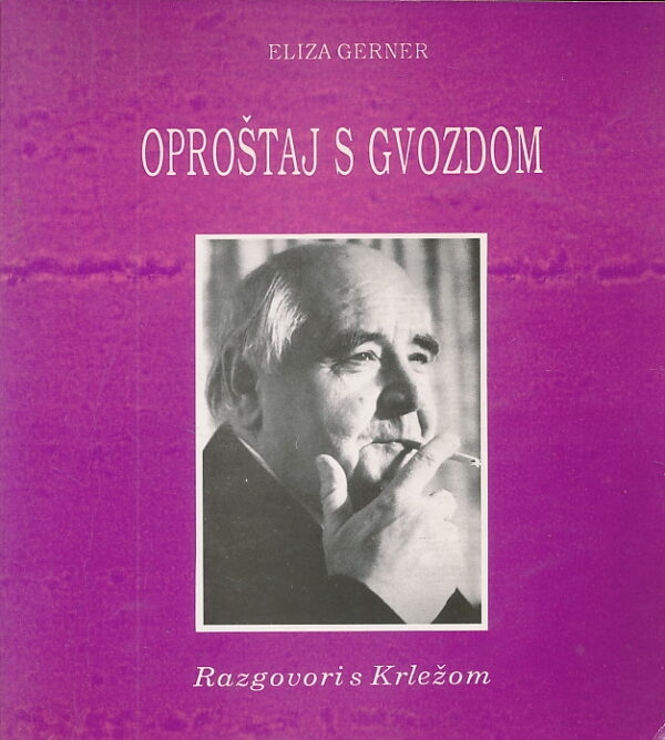 Oproštaj s Gvozdom : razgovori s Krležom