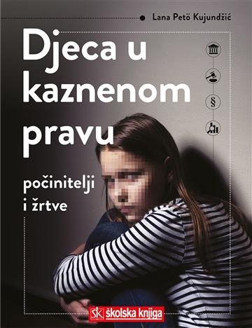 Djeca u kaznenom pravu - počinitelji i žrtve
