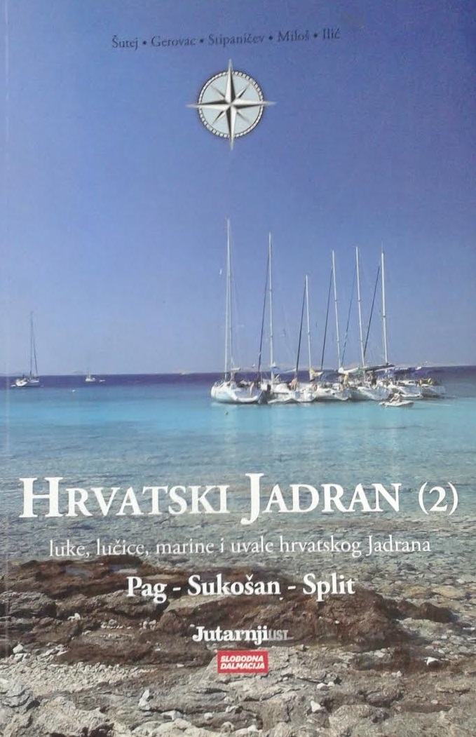 HRVATSKI Jadran : luke, lučice, marine i uvale hrvatskog Jadrana - knjiga 2/3 (Pag-Sukošan-Split)